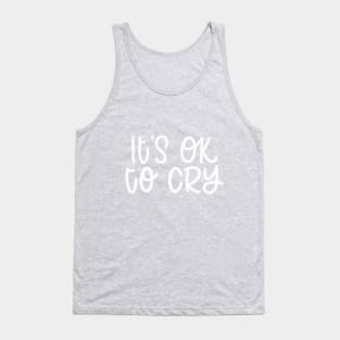 It’s OK to cry Tank Top